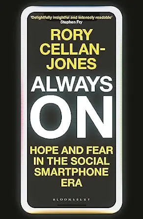 always on hope and fear in the social smartphone era 1st edition rory cellan jones 1472981197, 978-1472981196