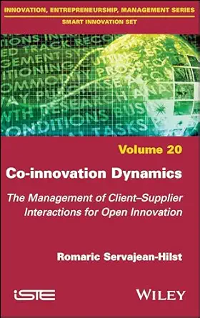 co innovation dynamics the management of client supplier interactions for open innovation 1st edition romaric