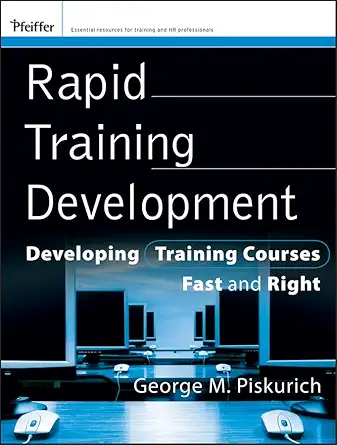 rapid training development developing training courses fast and right 1st edition george m piskurich