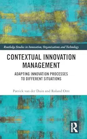 contextual innovation management adapting innovation processes to different situations 1st edition patrick