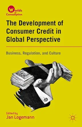 the development of consumer credit in global perspective business regulation and culture 1st edition j