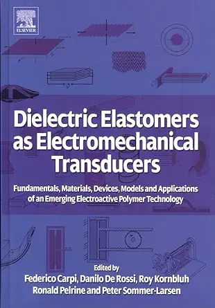 dielectric elastomers as electromechanical transducers fundamentals materials devices models and applications