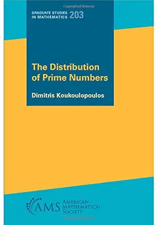 the distribution of prime numbers 1st edition dimitris koukoulopoulos 1470462850, 978-1470462857