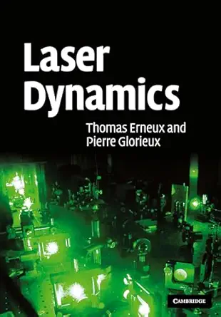 laser dynamics 1st edition thomas erneux ,pierre glorieux 0521516226, 978-0521830409