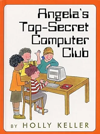 angelas top secret computer club 1st edition holly keller 0688155715, 978-0688155711