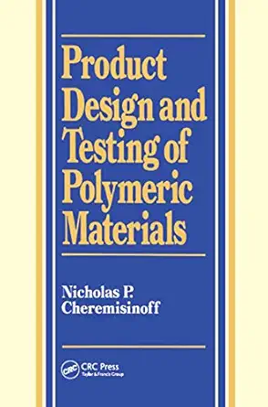 product design and testing of polymeric materials 1st edition louise ferrante 0824782615, 978-0824782610