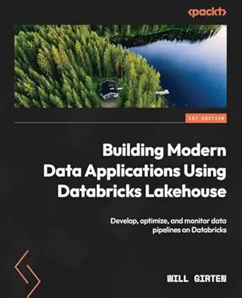 building modern data applications using databricks lakehouse develop optimize and monitor data pipelines on