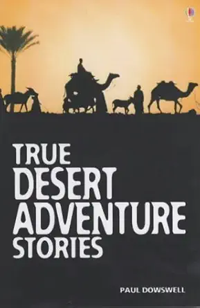 true desert adventure stories 1st edition paul dowsell 0746051948, 978-0746051948