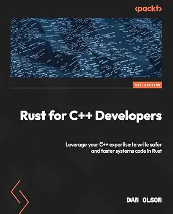 rust for c++ developers leverage your c++ expertise to write safer and faster systems code in rust 1st