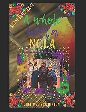 a whole lotta nola easy recipes for the young chef of the family 1st edition chef melissa hinton ,mia