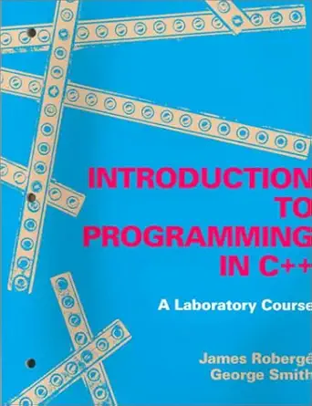 an introduction to programming in c++ a laboratory course 1st edition james roberga c ,george k smith