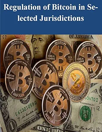 regulation of bitcoin in selected jurisdictions 1st edition the law library of congress 1497491584,