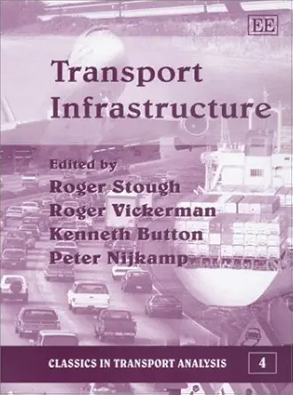 transport infrastructure 1st edition roger r stough ,roger vickerman ,kenneth button ,peter nijkamp
