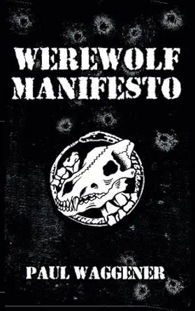 werewolf manifesto 1st edition paul waggener ,francisco albanese 1985736101, 978-1985736108