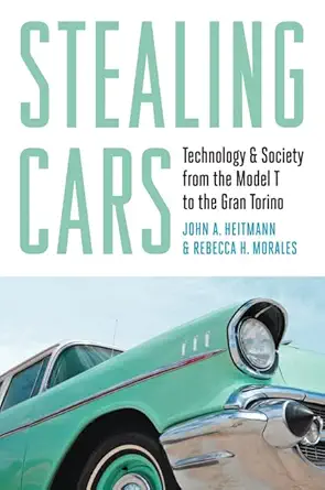 stealing cars technology and society from the model t to the gran torino 1st edition john a heitmann ,rebecca