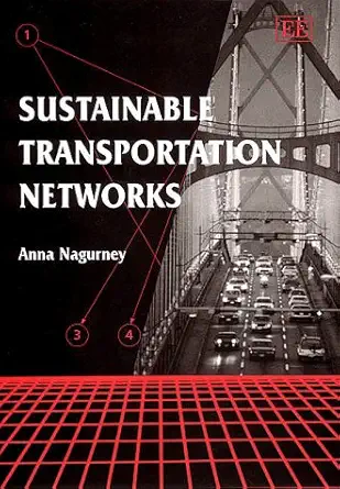 sustainable transportation networks 1st edition anna nagurney 1840643579, 978-1840643572