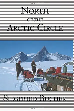 north of the arctic circle 1st edition siegfried bucher 1552126854, 978-1552126851