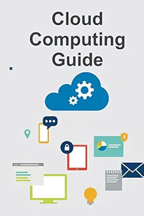 cloud computing guide a step by step handbook to get everything on cloud 1st edition technology education