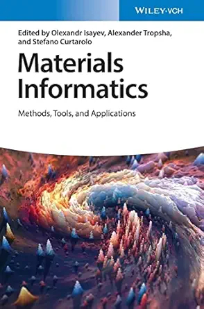 materials informatics methods tools and applications 1st edition olexandr isayev ,alexander tropsha ,stefano