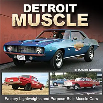 detroit muscle factory lightweights and purpose built muscle cars 1st edition charles morris 161325301x,