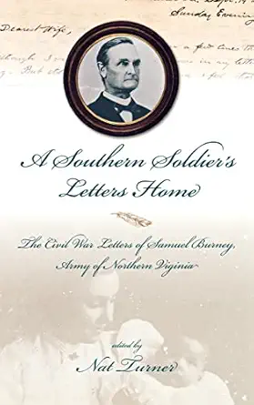a southern soldiers letters home the civil war letters of samuel burney cobbs georgia legion army of northern