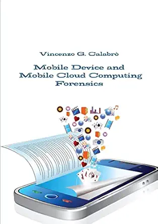 mobile device and mobile cloud computing forensics 1st edition vincenzo g calabro\\\\\\\' 1326869159,