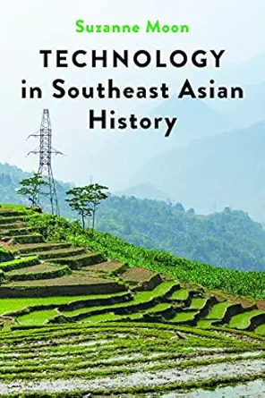 technology in southeast asian history 1st edition suzanne moon 142144691x, 978-1421446912