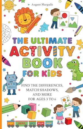 the ultimate activity book for kids find the differences match shadows and more for ages 3 to 6 1st edition