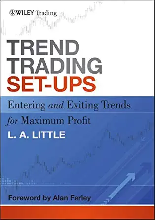 trend trading set ups entering and exiting trends for maximum profit 1st edition l a little ,alan farley
