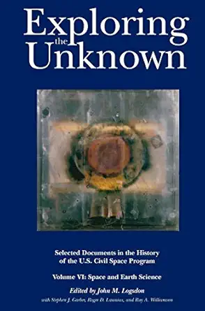 exploring the unknown selected documents in the history of the u s civil space program volume vi space and