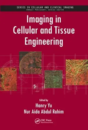 imaging in cellular and tissue engineering 1st edition hanry yu ,nur aida abdul rahim 1439848033,
