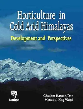 horticulture in cold arid himalayas development and perspectives 1st edition ghulam hassan dar ,masudul haq