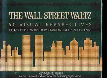 the wall street waltz 90 visual perspectives illustrated lessons from financial cycles and trends 1st edition