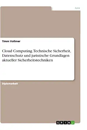 cloud computing technische sicherheit datenschutz und juristische grundlagen aktueller sicherheitstechniken