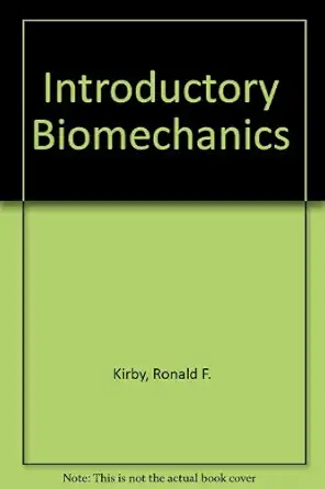 introductory biomechanics 1st edition ronald f kirby ,john a roberts 0932392229, 978-0932392220