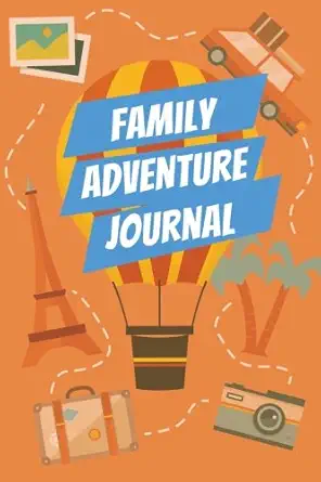 family adventure journal for recording family vacations trips travel adventure and fun events blank lined