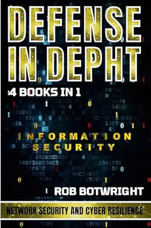 defense in depth network security and cyber resilience 1st edition rob botwright 1839386118, 978-1839386114