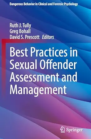 best practices in sexual offender assessment and management 1st edition ruth j tully ,greg bohall ,david s
