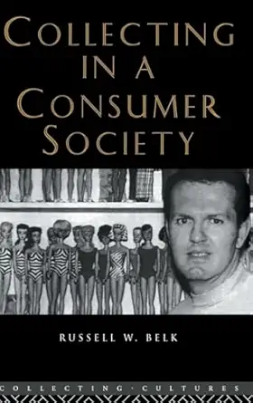 collecting in a consumer society 1st edition russell w belk 041510534x, 978-0415105347
