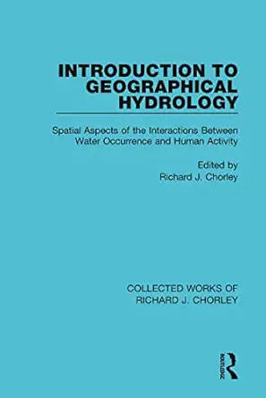 introduction to geographical hydrology 1st edition richard j chorley 0367221810, 978-0367221812