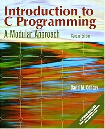 introduction to c programming a modular approach 1st edition david m collopy 0130608556, 978-0130608550