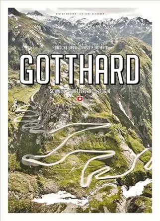 porsche drive pass portrait gotthard schweiz switzerland 2106 m 1st edition stefan bogner ,jan karl baedeker