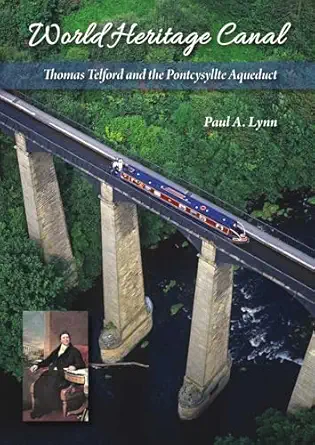 world heritage canal thomas telford and the pontcysyllte aqueduct 1st edition paul a lynn 1849953988,