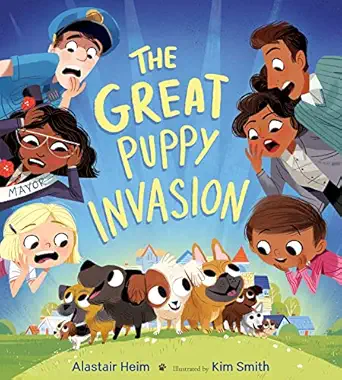 the great puppy invasion 1st edition alastair heim ,kim smith 0544999177, 978-0544999176