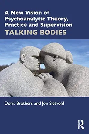 a new vision of psychoanalytic theory practice and supervision 1st edition doris brothers ,jon sletvold