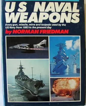u s naval weapons every gun missile mine and torpedo used by the u s navy from 1883 to the present day 1st