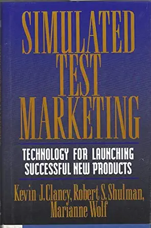 simulated test marketing technology for launching successful new products 1st edition kevin j clancy ,peter c