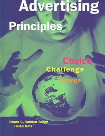 advertising principles choice challenge change 1st edition bruce g vanden bergh ,helen e katz 0844229903,