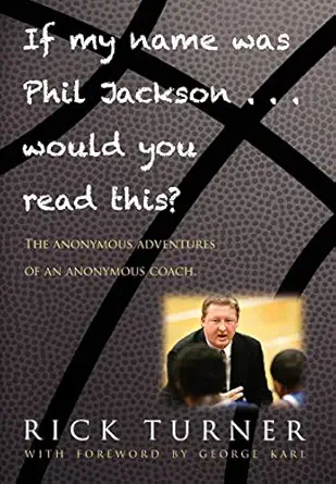 if my name was phil jackson would you read this the anonymous adventures of an anonymous coach 1st edition