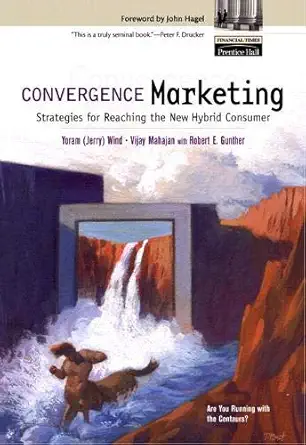convergence marketing 1st edition yoram jerry wind ,vijay mahajan 0131517074, 978-0131517073